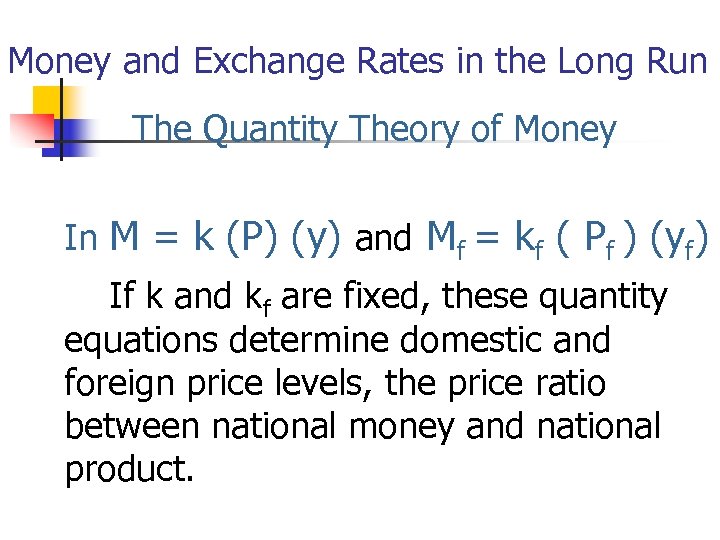 Money and Exchange Rates in the Long Run The Quantity Theory of Money In