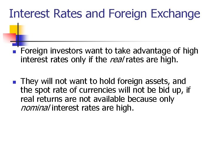 Interest Rates and Foreign Exchange n n Foreign investors want to take advantage of