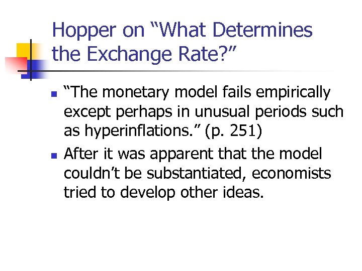 Hopper on “What Determines the Exchange Rate? ” n n “The monetary model fails