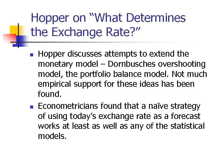 Hopper on “What Determines the Exchange Rate? ” n n Hopper discusses attempts to