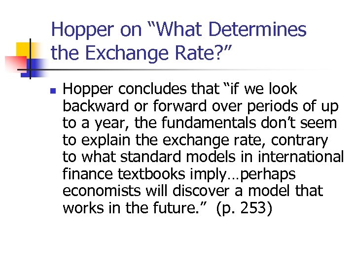 Hopper on “What Determines the Exchange Rate? ” n Hopper concludes that “if we