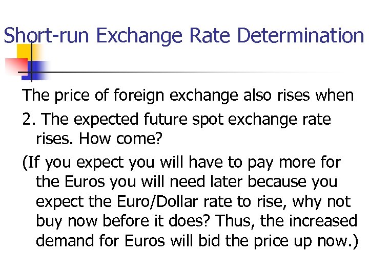 Short-run Exchange Rate Determination The price of foreign exchange also rises when 2. The