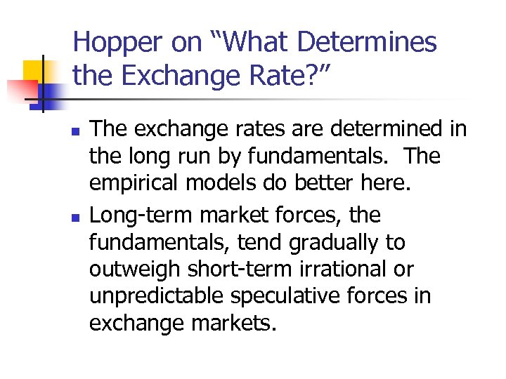 Hopper on “What Determines the Exchange Rate? ” n n The exchange rates are