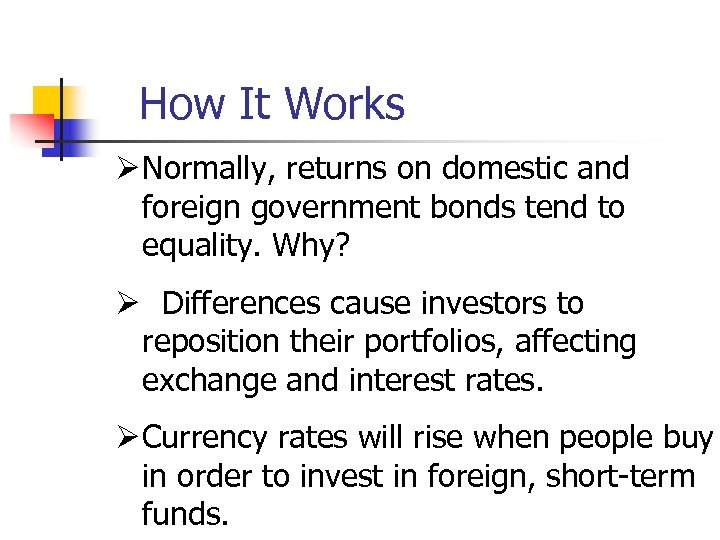 How It Works Ø Normally, returns on domestic and foreign government bonds tend to