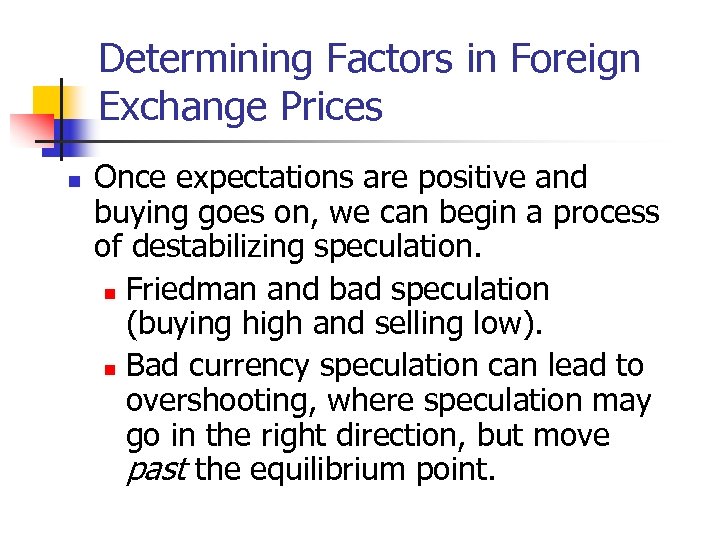 Determining Factors in Foreign Exchange Prices n Once expectations are positive and buying goes