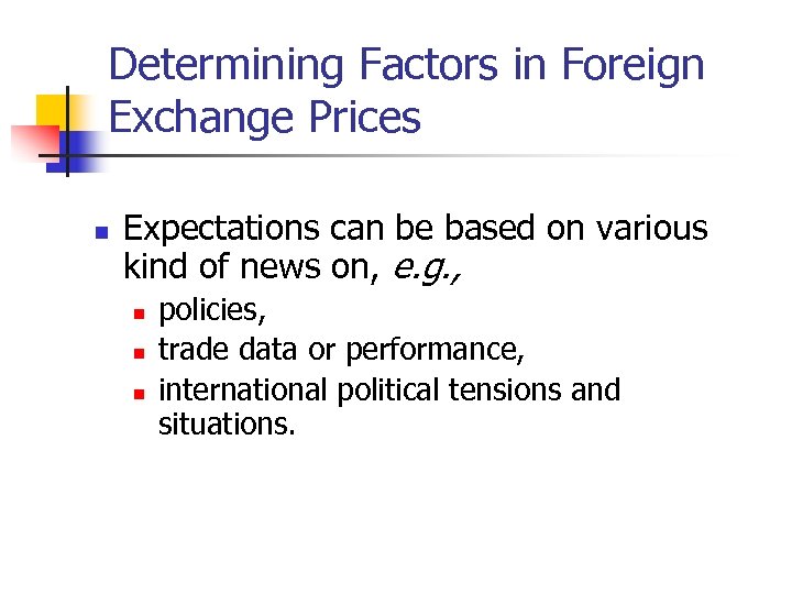 Determining Factors in Foreign Exchange Prices n Expectations can be based on various kind