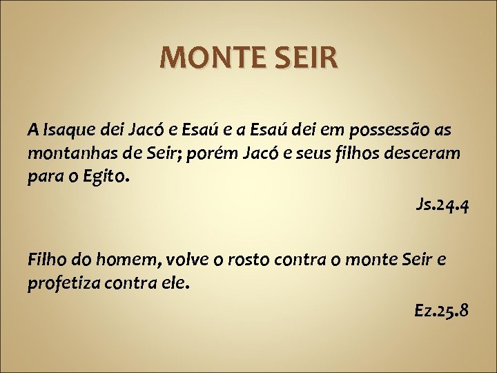 MONTE SEIR A Isaque dei Jacó e Esaú e a Esaú dei em possessão