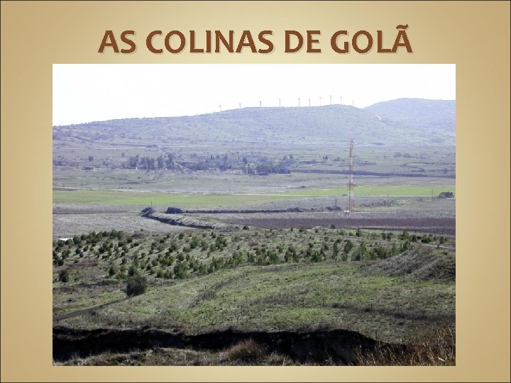 AS COLINAS DE GOLÃ 