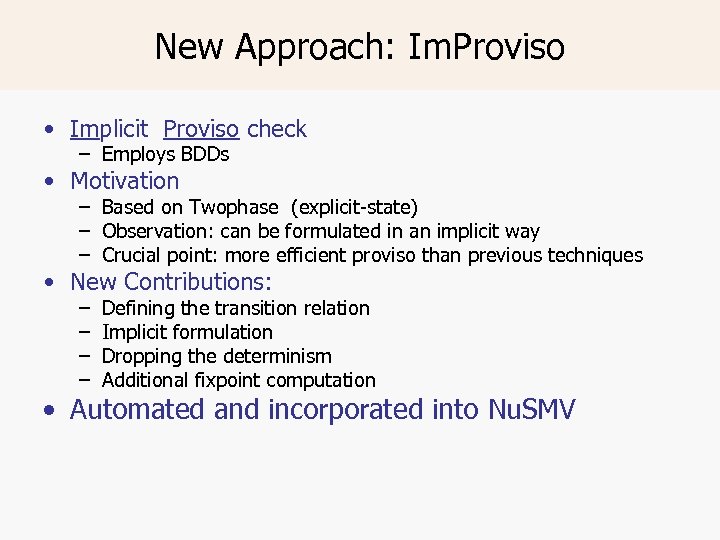 New Approach: Im. Proviso • Implicit Proviso check – Employs BDDs • Motivation –