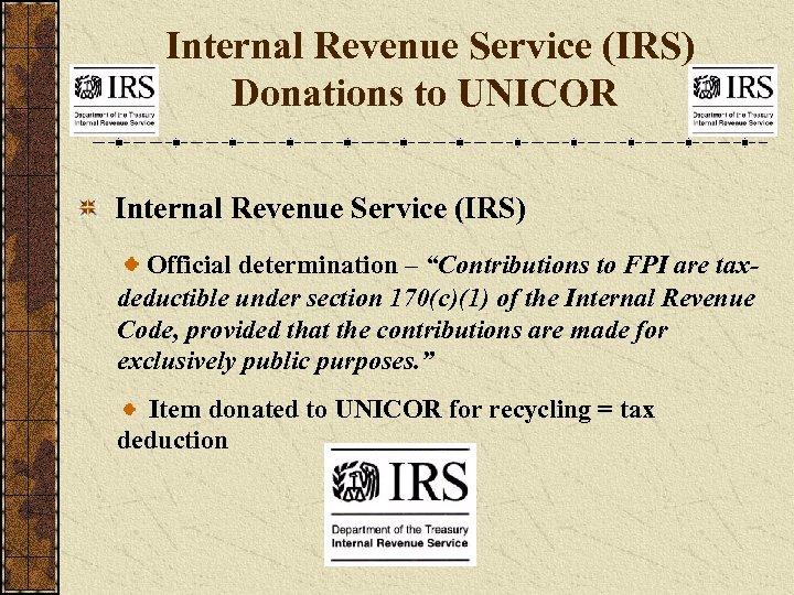 Internal Revenue Service (IRS) Donations to UNICOR Internal Revenue Service (IRS) Official determination –