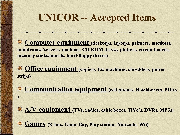 UNICOR -- Accepted Items Computer equipment (desktops, laptops, printers, monitors, mainframes/servers, modems, CD-ROM drives,
