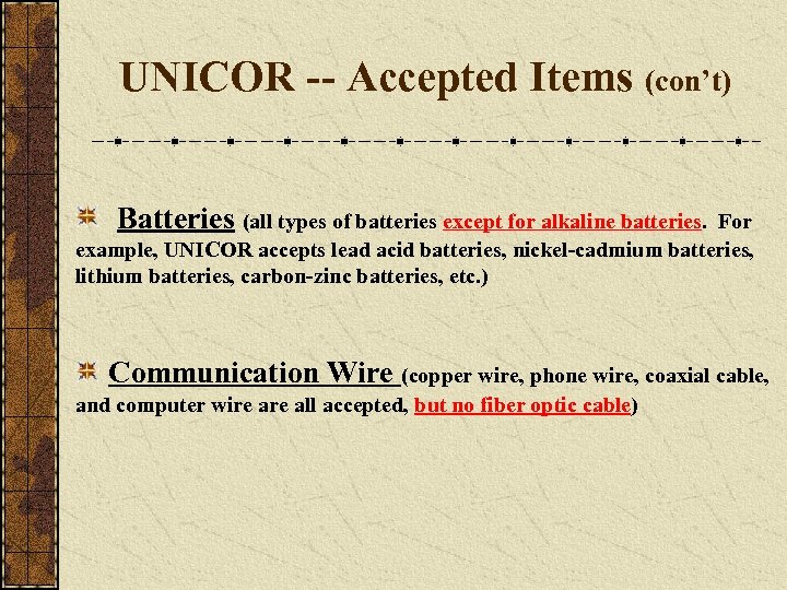 UNICOR -- Accepted Items (con’t) Batteries (all types of batteries except for alkaline batteries.
