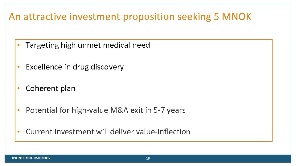 An attractive investment proposition seeking 5 MNOK • Targeting high unmet medical need •