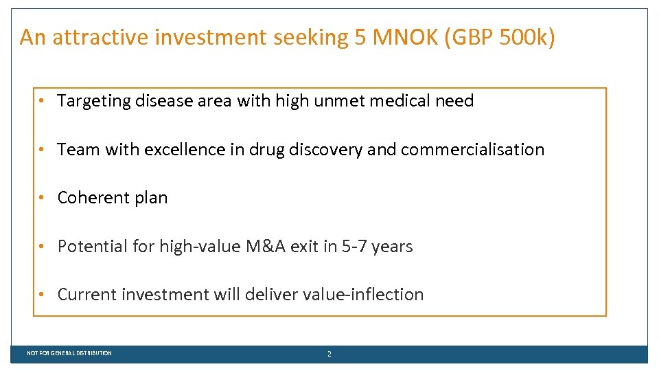 An attractive investment seeking 5 MNOK (GBP 500 k) • Targeting disease area with
