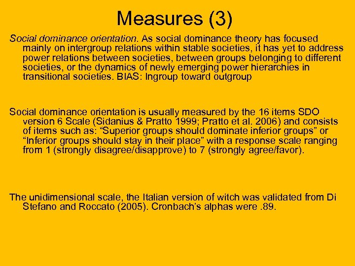 Measures (3) Social dominance orientation. As social dominance theory has focused mainly on intergroup
