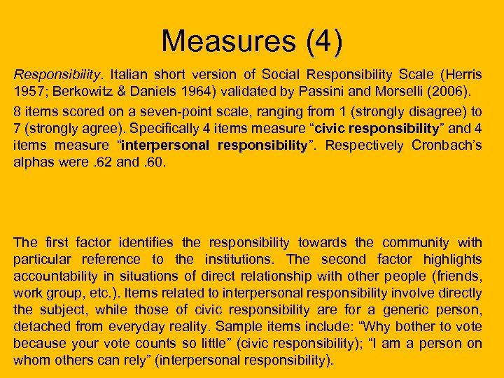 Measures (4) Responsibility. Italian short version of Social Responsibility Scale (Herris 1957; Berkowitz &