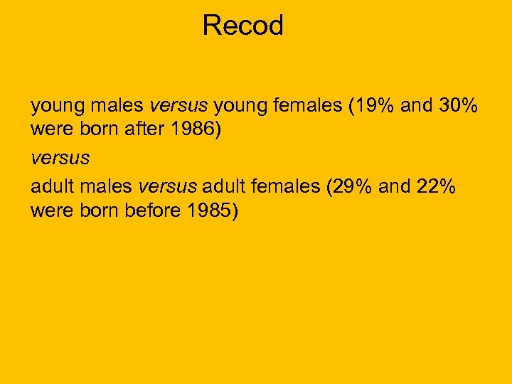 Recod young males versus young females (19% and 30% were born after 1986) versus