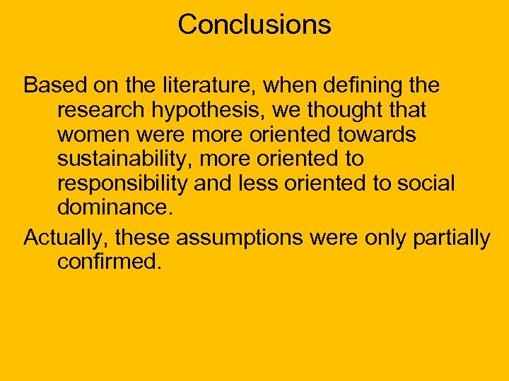 Conclusions Based on the literature, when defining the research hypothesis, we thought that women