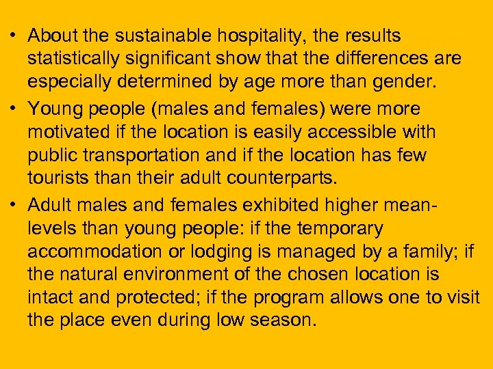  • About the sustainable hospitality, the results statistically significant show that the differences