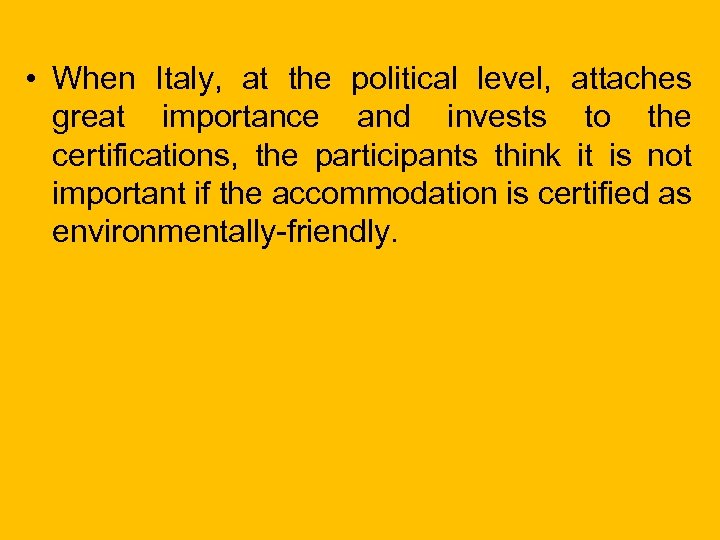  • When Italy, at the political level, attaches great importance and invests to