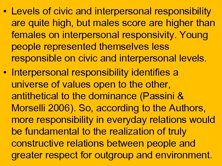  • Levels of civic and interpersonal responsibility are quite high, but males score
