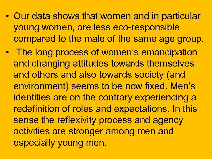  • Our data shows that women and in particular young women, are less