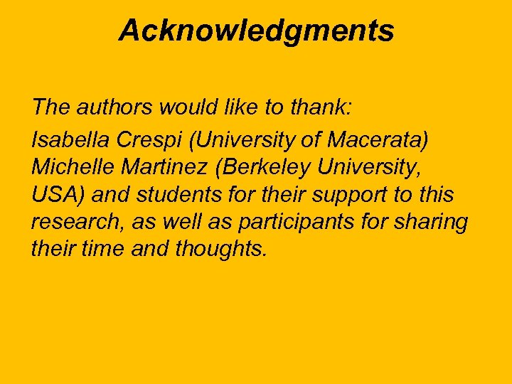 Acknowledgments The authors would like to thank: Isabella Crespi (University of Macerata) Michelle Martinez