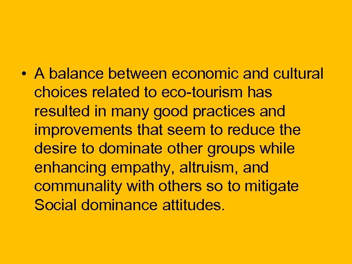  • A balance between economic and cultural choices related to eco-tourism has resulted