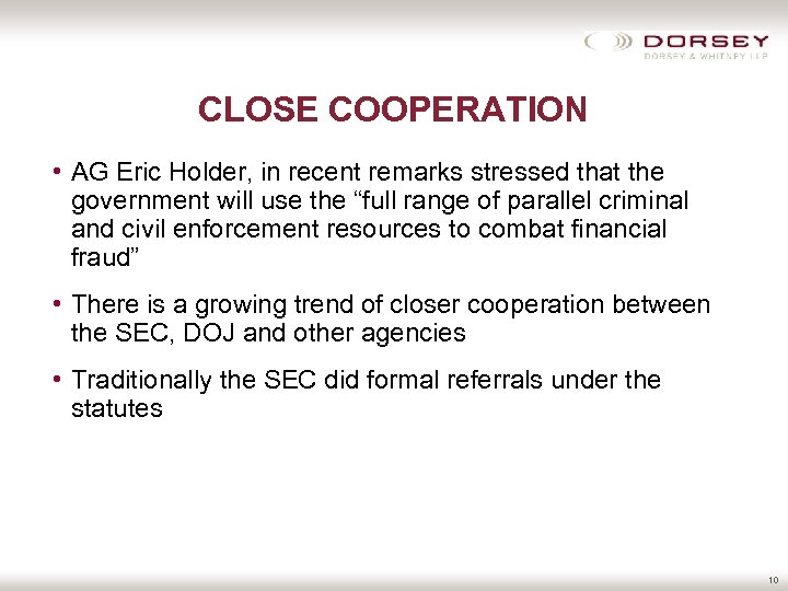 CLOSE COOPERATION • AG Eric Holder, in recent remarks stressed that the government will