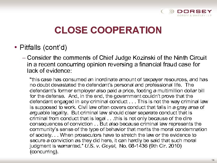 CLOSE COOPERATION • Pitfalls (cont’d) – Consider the comments of Chief Judge Kozinski of