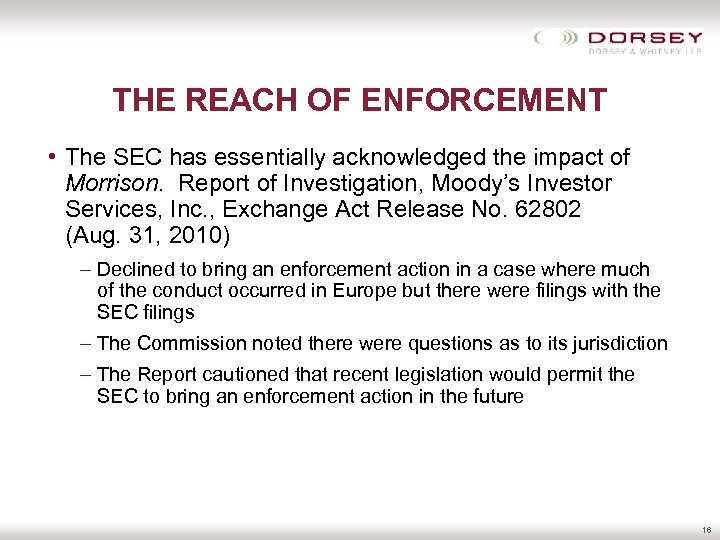 THE REACH OF ENFORCEMENT • The SEC has essentially acknowledged the impact of Morrison.