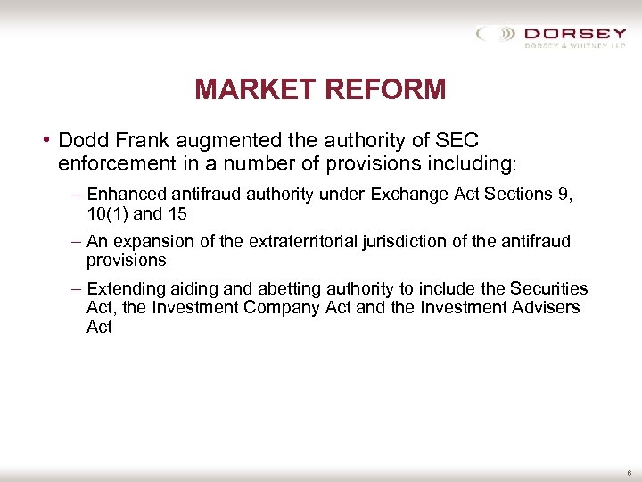 MARKET REFORM • Dodd Frank augmented the authority of SEC enforcement in a number