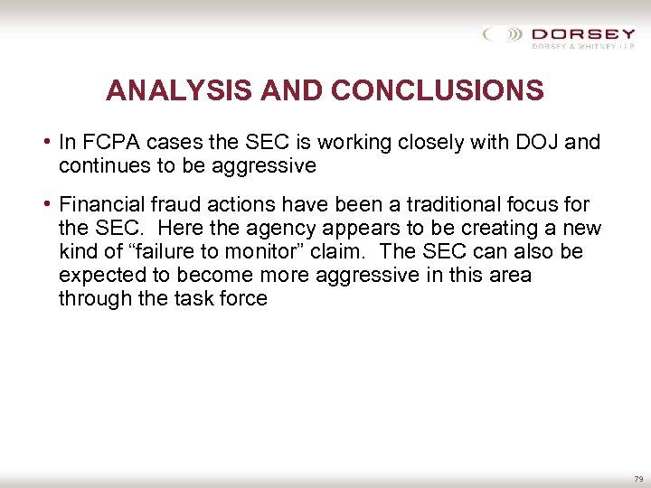 ANALYSIS AND CONCLUSIONS • In FCPA cases the SEC is working closely with DOJ