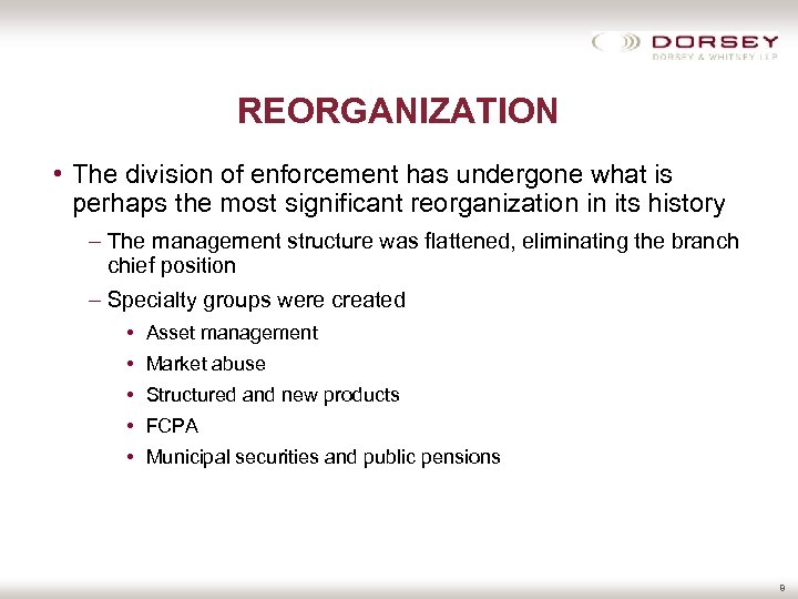 REORGANIZATION • The division of enforcement has undergone what is perhaps the most significant