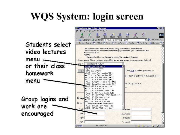 WQS System: login screen Students select video lectures menu or their class homework menu