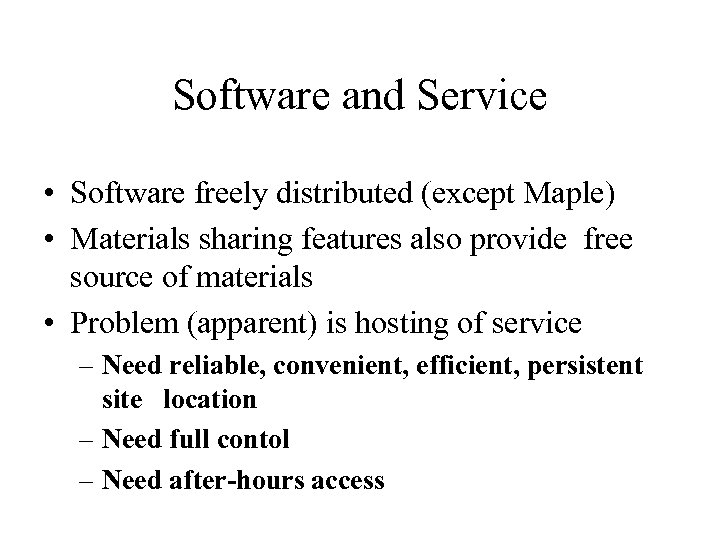 Software and Service • Software freely distributed (except Maple) • Materials sharing features also