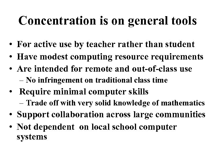 Concentration is on general tools • For active use by teacher rather than student