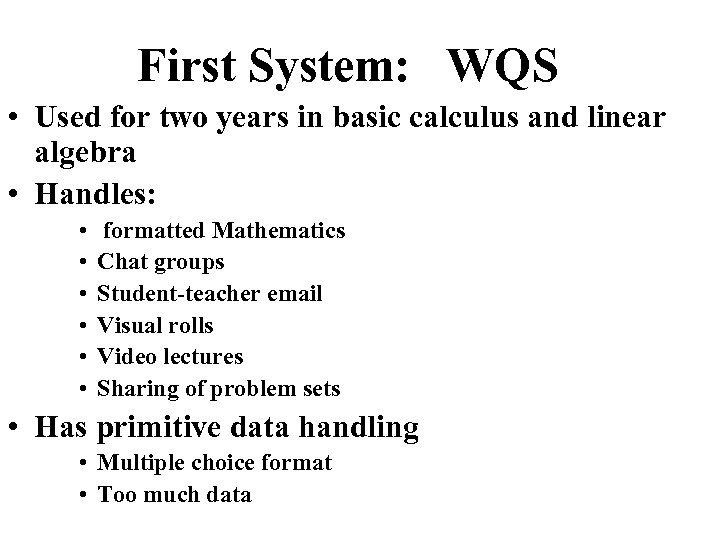 First System: WQS • Used for two years in basic calculus and linear algebra