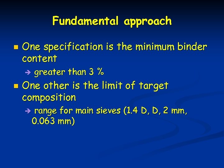 Fundamental approach n One specification is the minimum binder content è n greater than