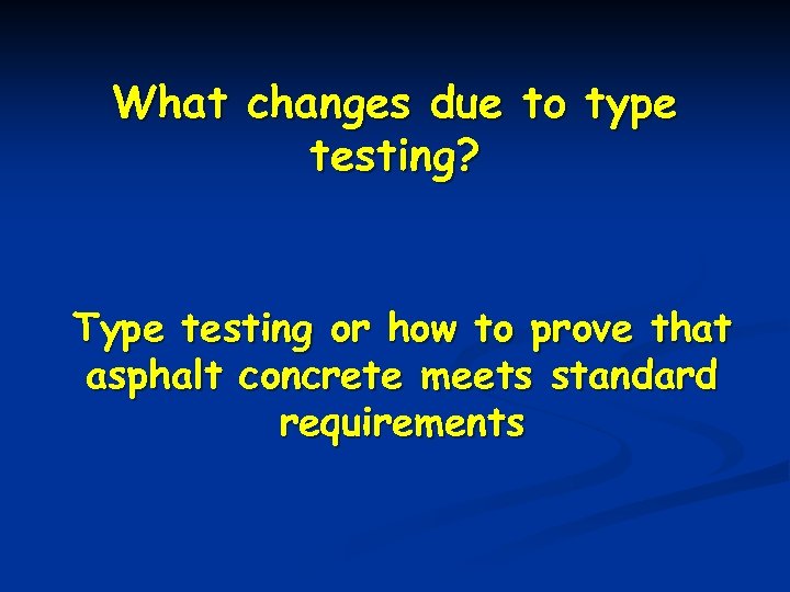 What changes due to type testing? Type testing or how to prove that asphalt