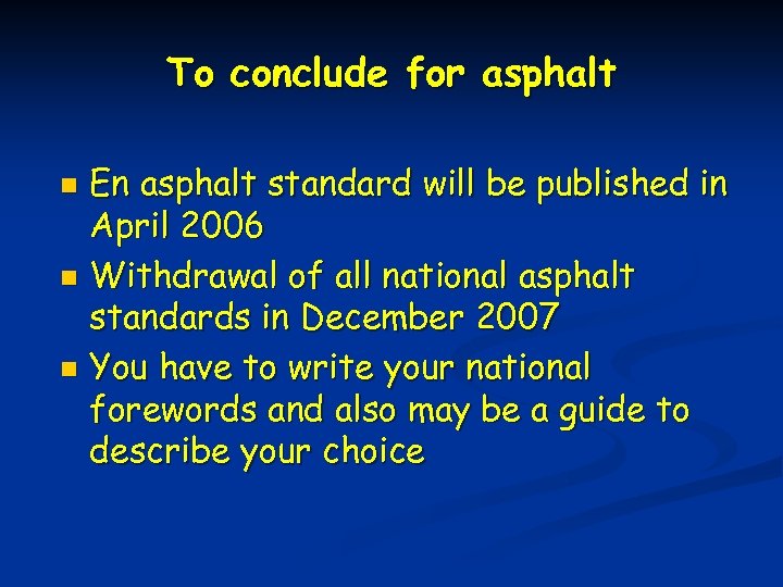 To conclude for asphalt En asphalt standard will be published in April 2006 n