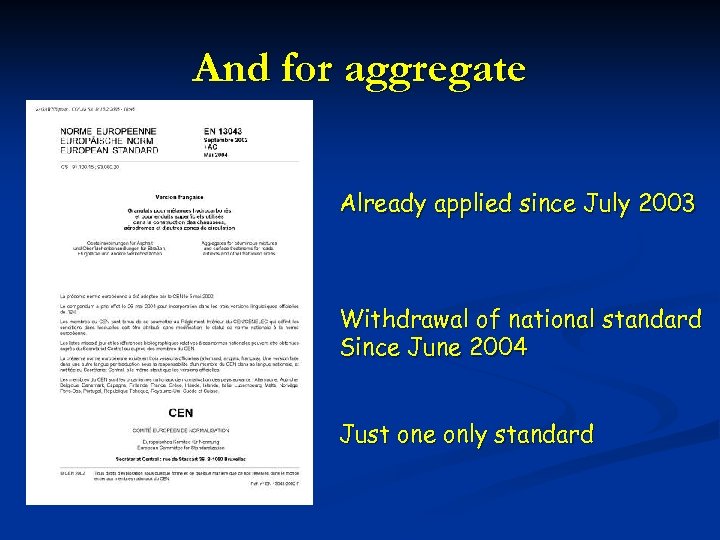 And for aggregate Already applied since July 2003 Withdrawal of national standard Since June