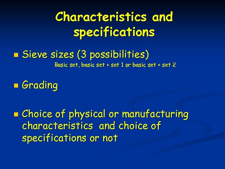 Characteristics and specifications n Sieve sizes (3 possibilities) Basic set, basic set + set