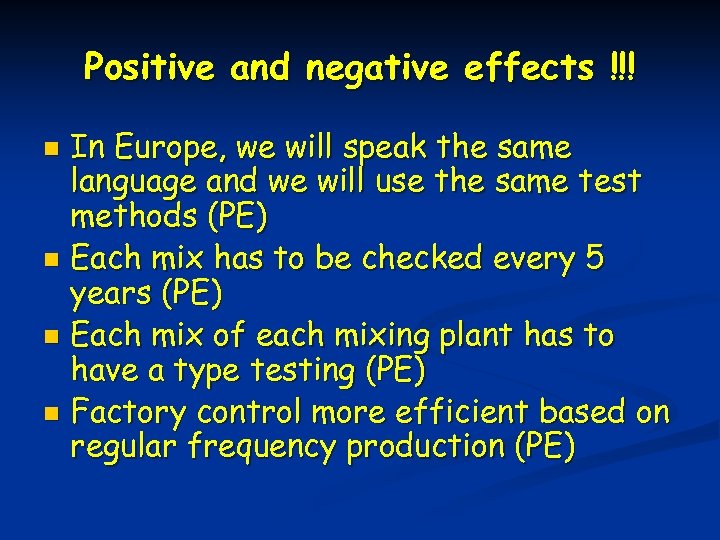 Positive and negative effects !!! In Europe, we will speak the same language and