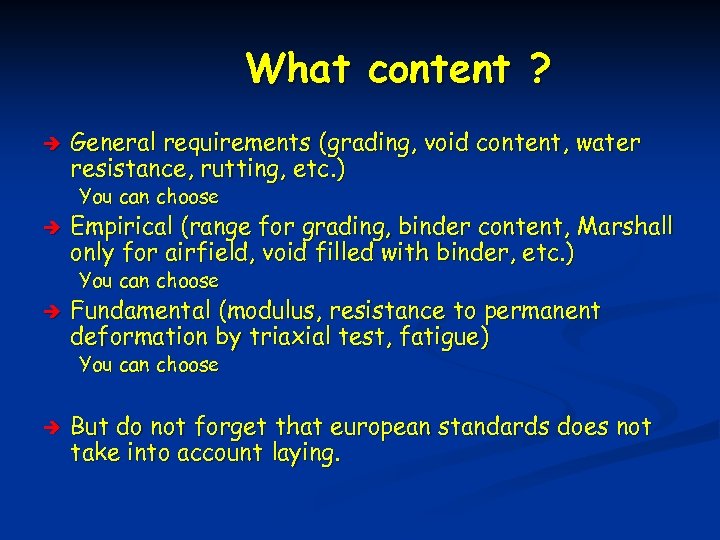 What content ? è General requirements (grading, void content, water resistance, rutting, etc. )