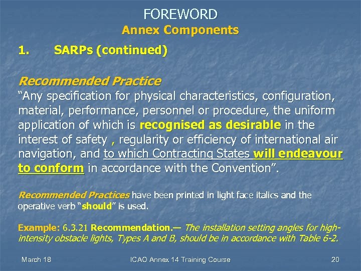 FOREWORD Annex Components 1. SARPs (continued) Recommended Practice “Any specification for physical characteristics, configuration,