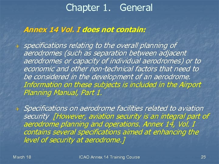 Chapter 1. General Annex 14 Vol. I does not contain: Q Q specifications relating