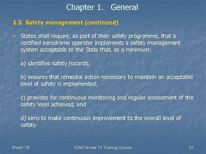 Chapter 1. General 1. 5 Safety management (continued) Ø States shall require, as part