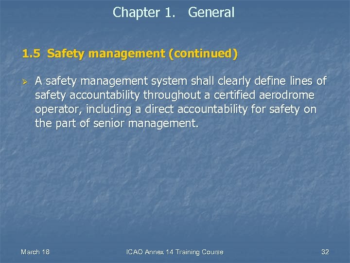 Chapter 1. General 1. 5 Safety management (continued) Ø A safety management system shall