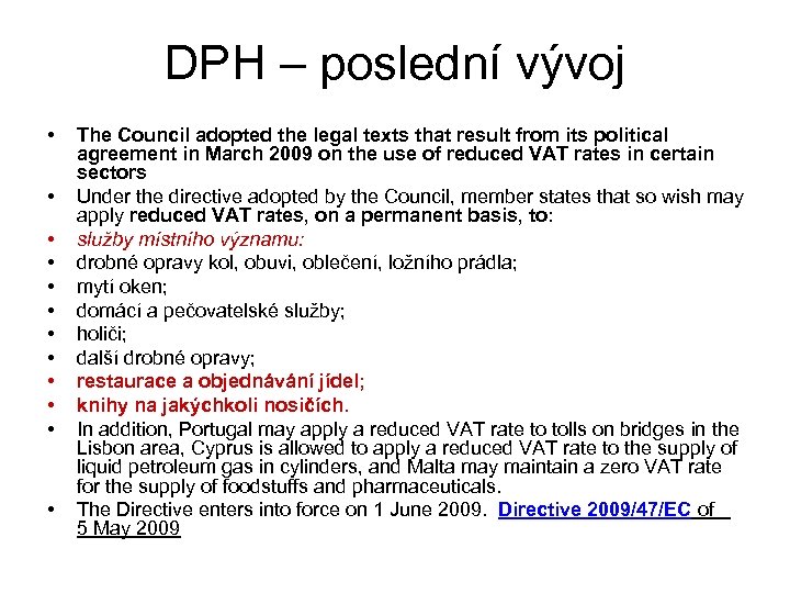 DPH – poslední vývoj • • • The Council adopted the legal texts that
